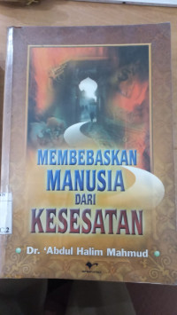 Membebaskan manusia dari kesesatan : Abdul Halim Mahmud