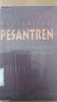 Modernisasi pesantren : kritik Nurcholish Madjid terhadap pendidikan Islam tradisional / Yasmadi; Editor: Abdulhalim