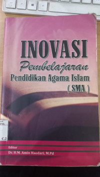 Inovasi Pembelajaran Pendidikan Agama Islam (SMA) / Achmad Habibullah dkk., editor : M. Amin HAedari