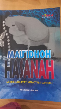 Image of Mau'idhoh hasanah: membedah ayat, memotret sunnah
