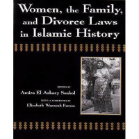 Women, the family, and divoece laws in Islamic History : edited by Amira El Azhary Sonbol