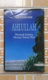 Image of Ahlullah : Menapak jenajang menuju Taman Hati / Khalid Muhammad khalid