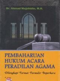 Image of Pembaharuan hukum acara peradilan agama : dilengkapi format formulir beperkara / Ahmad Mujahidin
