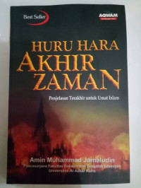 Image of Huru Hara Akhir Zaman ; Penjelasan Terakhir untuk Umat Islam / Amin Muhammad Jamaludin