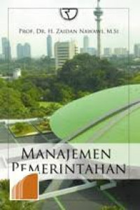 Manajemen Pemerintahan / Zaidan Nawawi