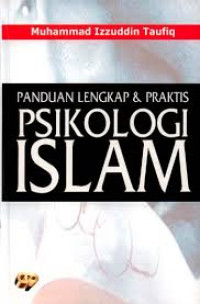 Panduan lengkap dan praktis psikologi Islam / Muhammad Izzuddin Taufiq