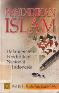 Image of Pendidikan Islam dalam sistem pendidikan nasional di Indonesia : Haidar Putra Daulay