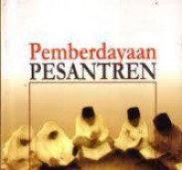 Pemberdayaan Pesantren : menuju kemandirian dan profesionalisme santri dengan metode daurah kebudayaan / Rofiq A, R. B. Widodo, Icep Fadil Yani, Romdin A; Penyunting: Rudhy Suharto dan Mahya Ramdhani; Editor: Jamaluddin Malik