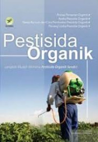 Pestisida organik : langkah mudah meramu pestisida organik sendiri