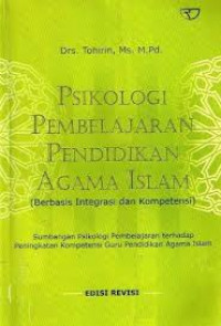 Psikologi Pembelajaran pendidikan agama Islam : berbasis integrasi dan kompetensi / Tohirin