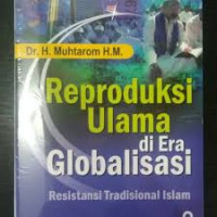 Reproduksi ulama di era globalisasi : resistansi tradisional islam / Muhtarom HM.