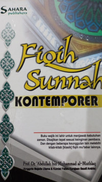 Fiqih Sunnah Kontemporer / Abdullah Bin Muhammad Al Muthlaq